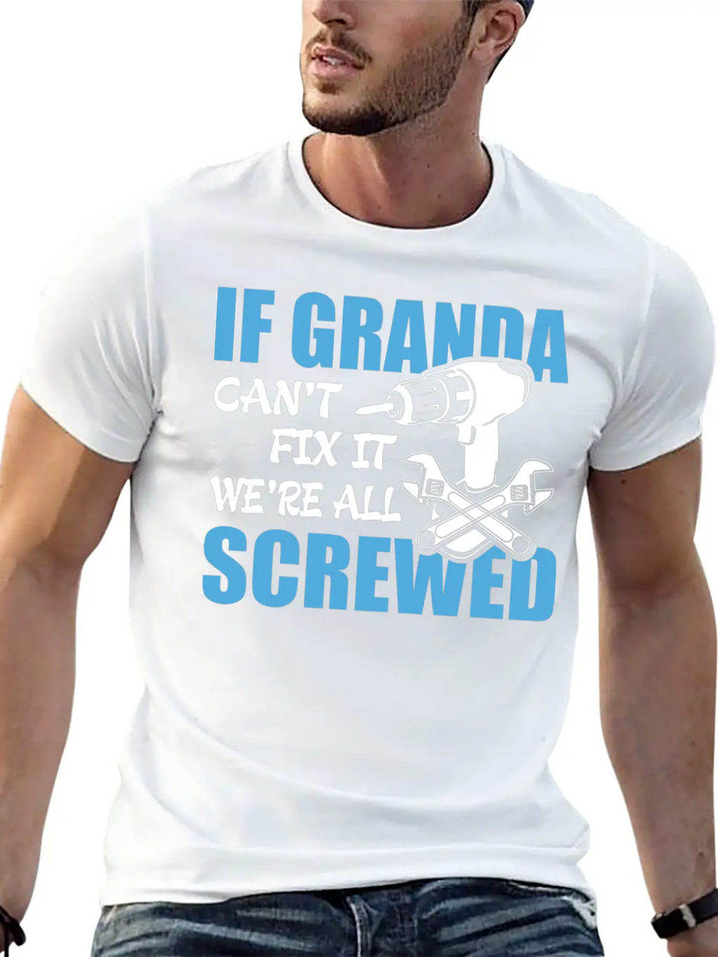 If Granda Can't Fix It Were It We're All Screwed Breathable Soft Cotton T-Shirt – Timeless Casual Look