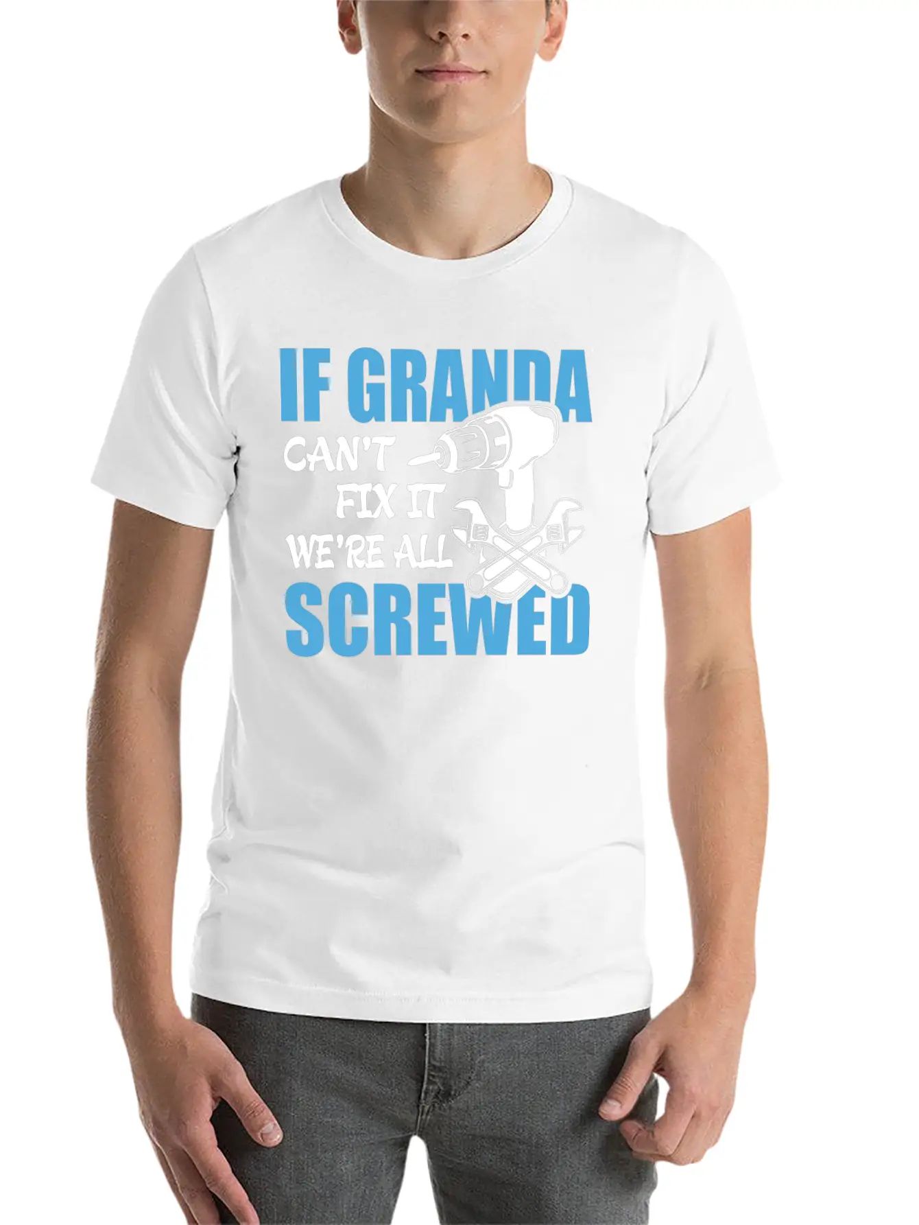 If Granda Can't Fix It Were It We're All Screwed Breathable Soft Cotton T-Shirt – Timeless Casual Look