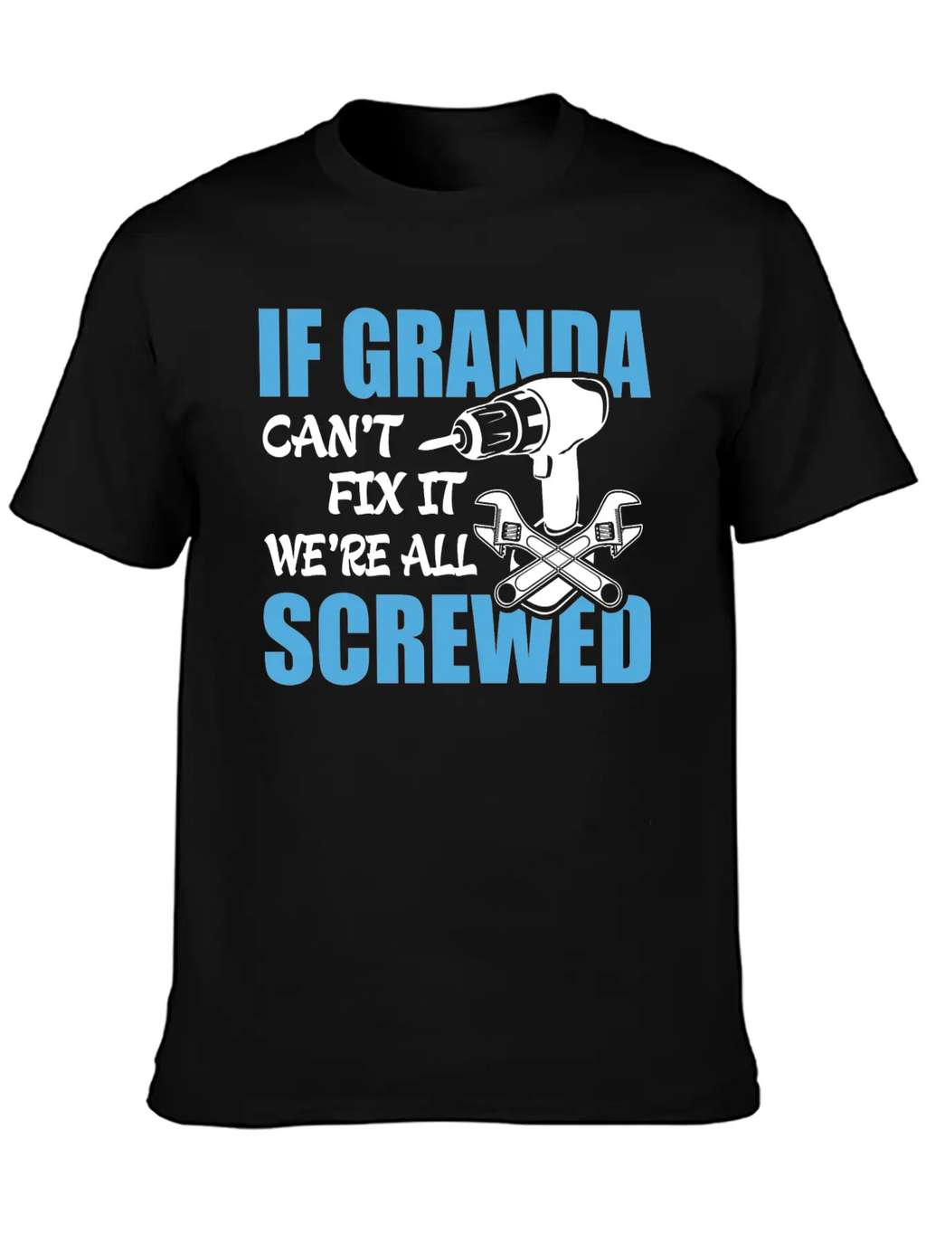 If Granda Can't Fix It Were It We're All Screwed Breathable Soft Cotton T-Shirt – Timeless Casual Look