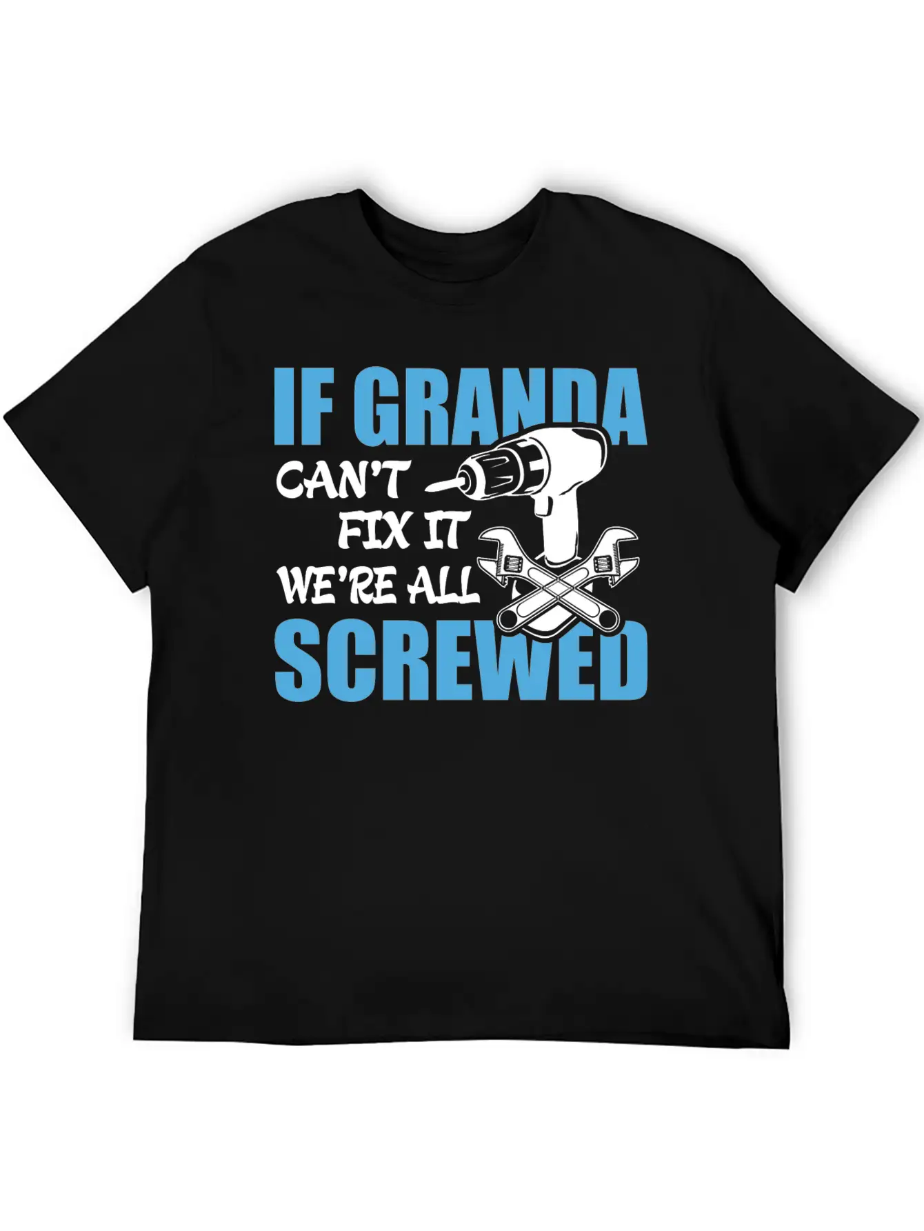 If Granda Can't Fix It Were It We're All Screwed Breathable Soft Cotton T-Shirt – Timeless Casual Look
