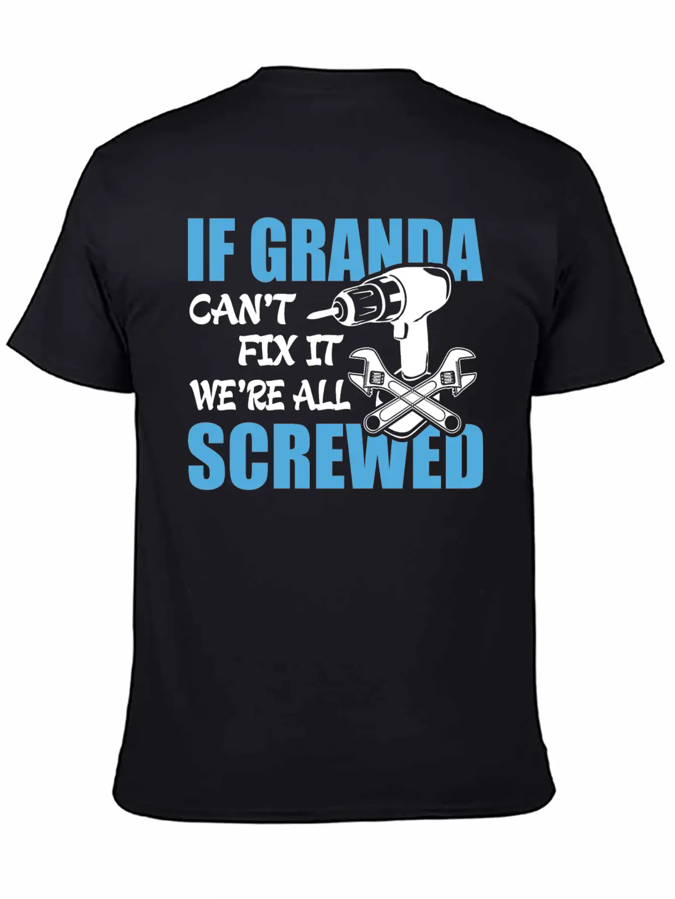 If Granda Can't Fix It Were It We're All Screwed Breathable Soft Cotton T-Shirt – Timeless Casual Look