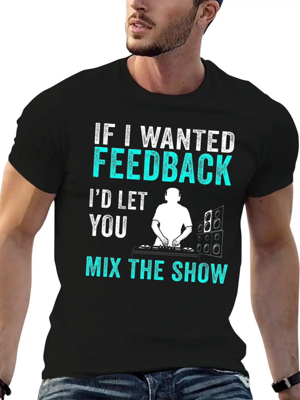 If I Wanted Feedback Sound Engineer Breathable Graphic T-Shirt – Perfect For Casual Days
