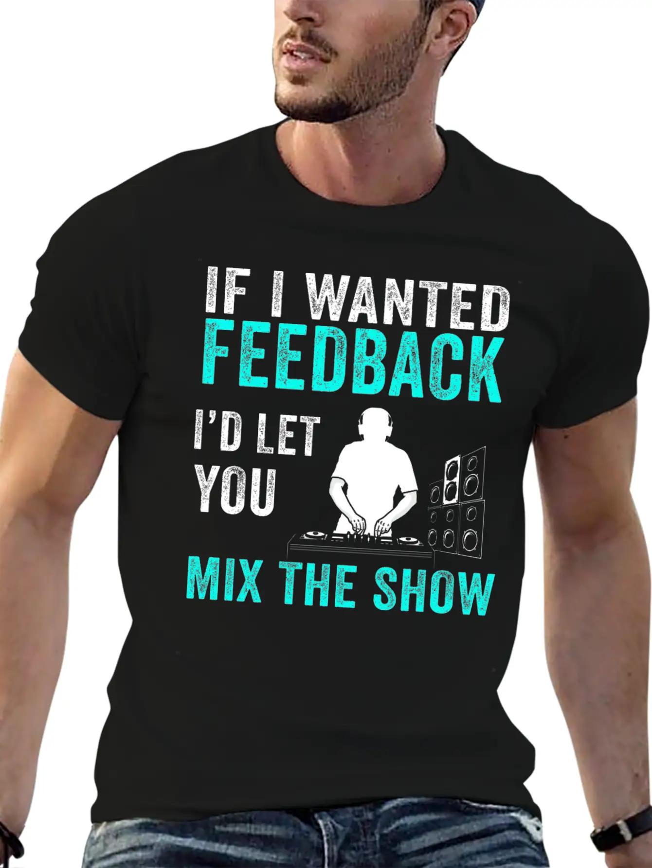 If I Wanted Feedback Sound Engineer Breathable Graphic T-Shirt – Perfect For Casual Days
