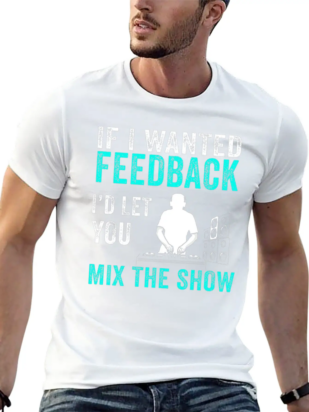 If I Wanted Feedback Sound Engineer Breathable Graphic T-Shirt – Perfect For Casual Days