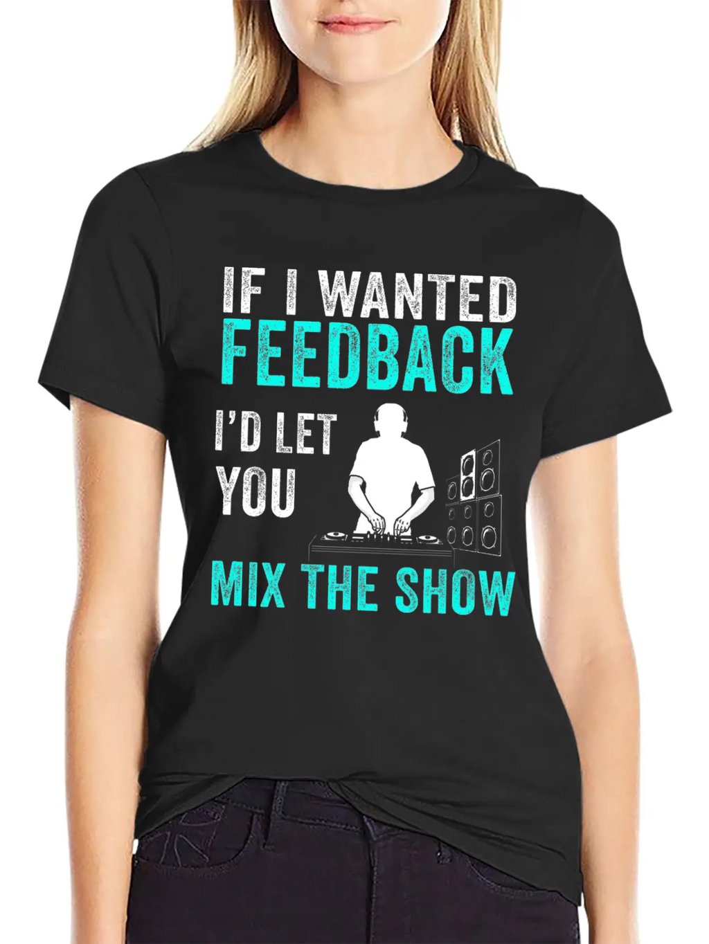 If I Wanted Feedback Sound Engineer Breathable Graphic T-Shirt – Perfect For Casual Days