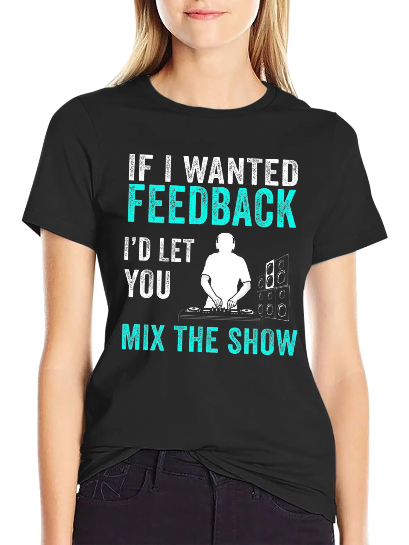 If I Wanted Feedback Sound Engineer Breathable Graphic T-Shirt – Perfect For Casual Days