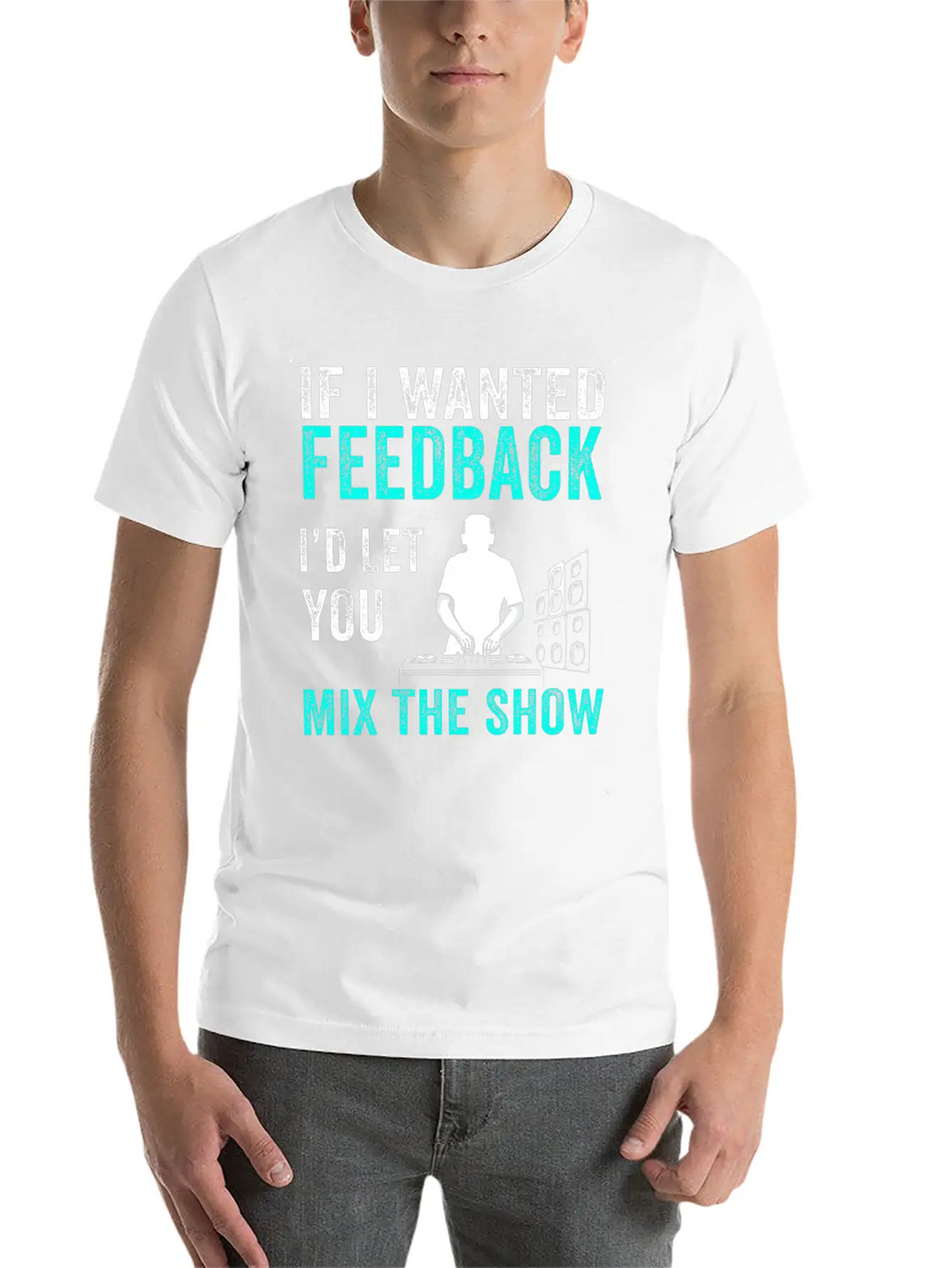 If I Wanted Feedback Sound Engineer Breathable Graphic T-Shirt – Perfect For Casual Days