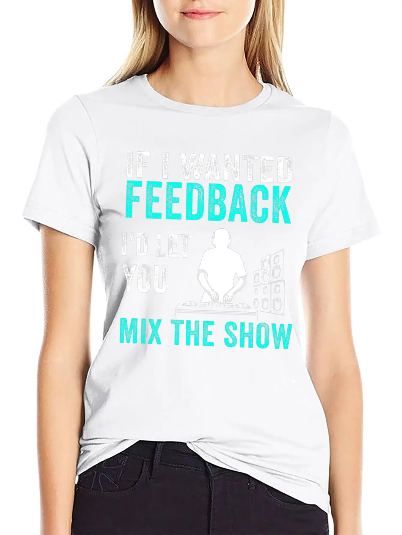 If I Wanted Feedback Sound Engineer Breathable Graphic T-Shirt – Perfect For Casual Days