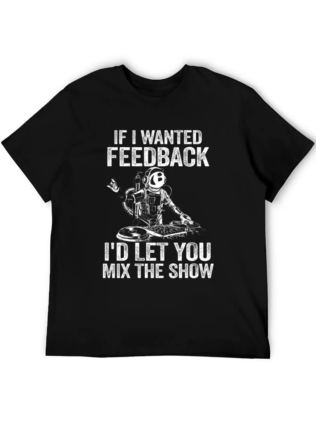 If I Wanted Feedback Sound Engineer Timeless Short Sleeve Tee – Comfy And Minimalist Design