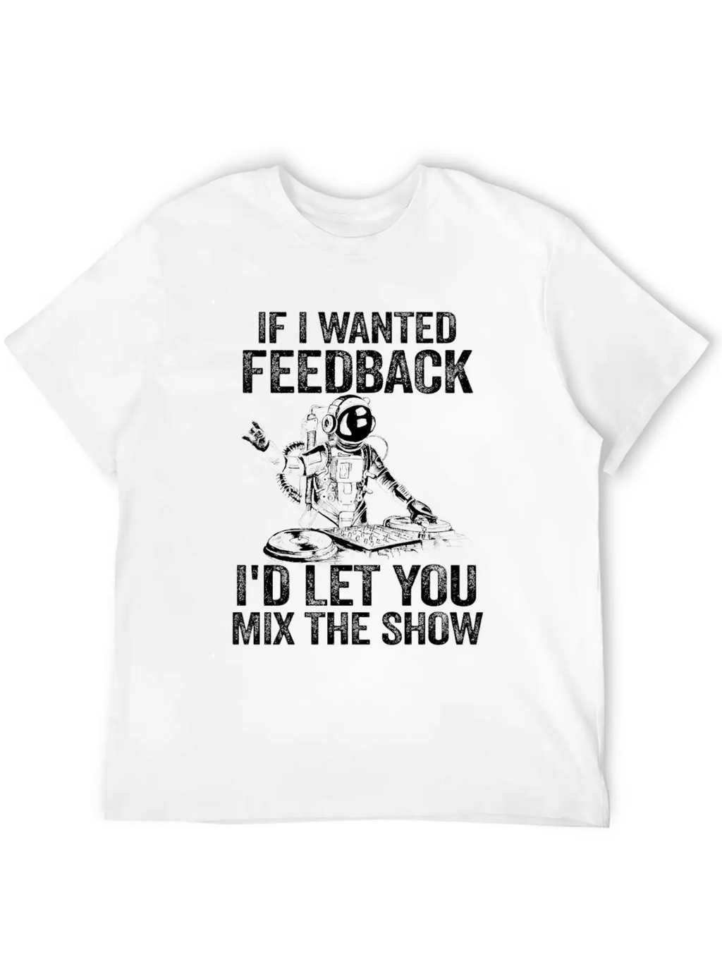 If I Wanted Feedback Sound Engineer Timeless Short Sleeve Tee – Comfy And Minimalist Design
