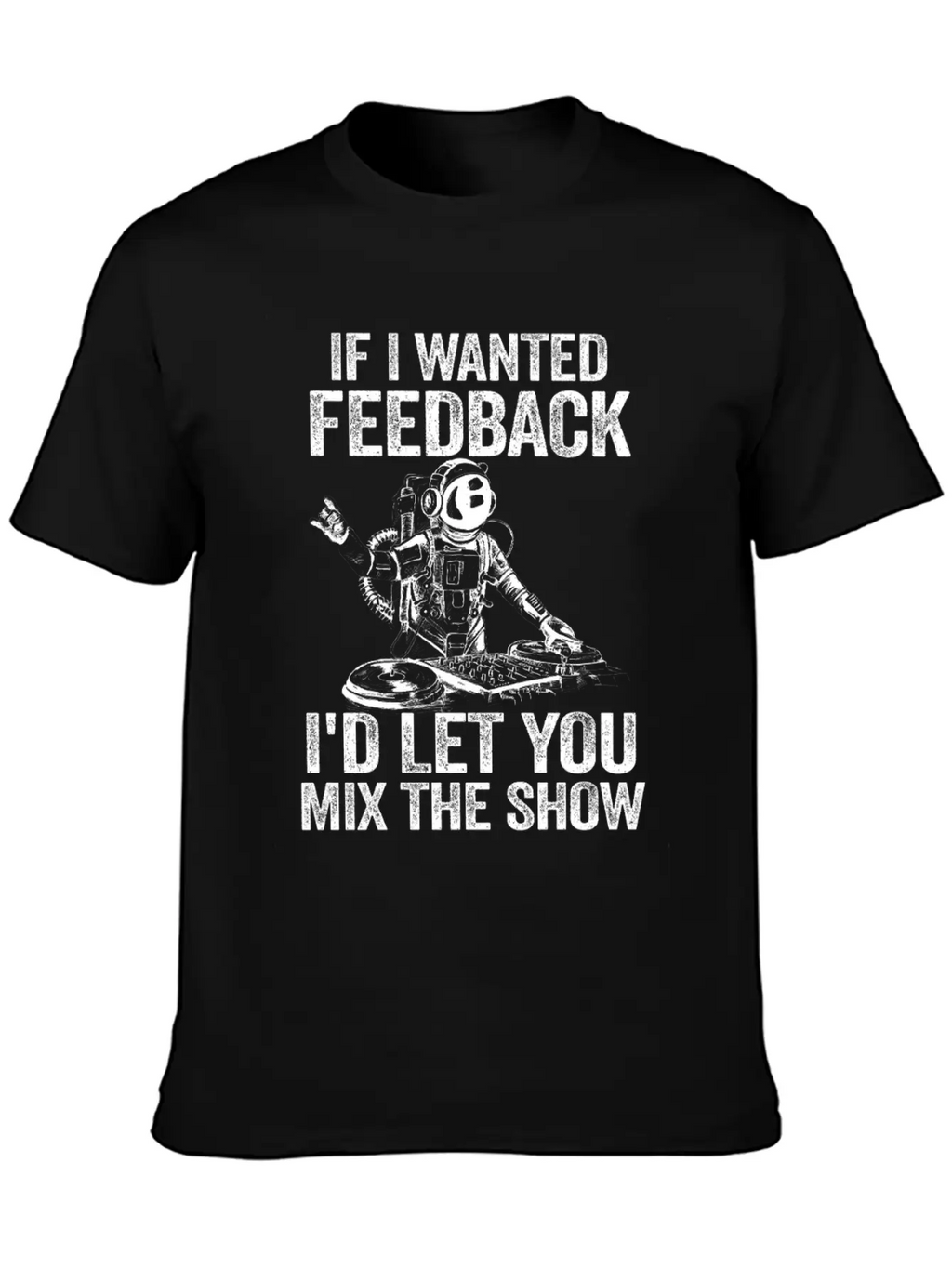 If I Wanted Feedback Sound Engineer Timeless Short Sleeve Tee – Comfy And Minimalist Design