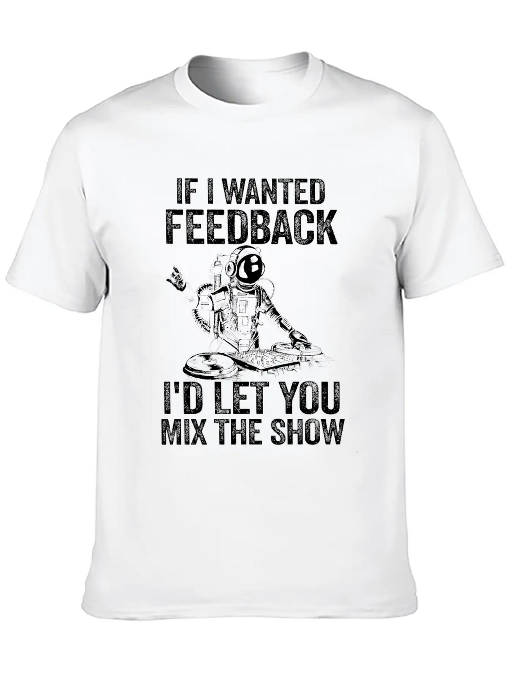 If I Wanted Feedback Sound Engineer Timeless Short Sleeve Tee – Comfy And Minimalist Design