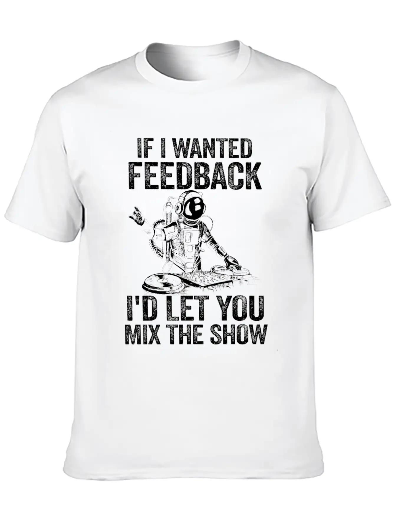 If I Wanted Feedback Sound Engineer Timeless Short Sleeve Tee – Comfy And Minimalist Design