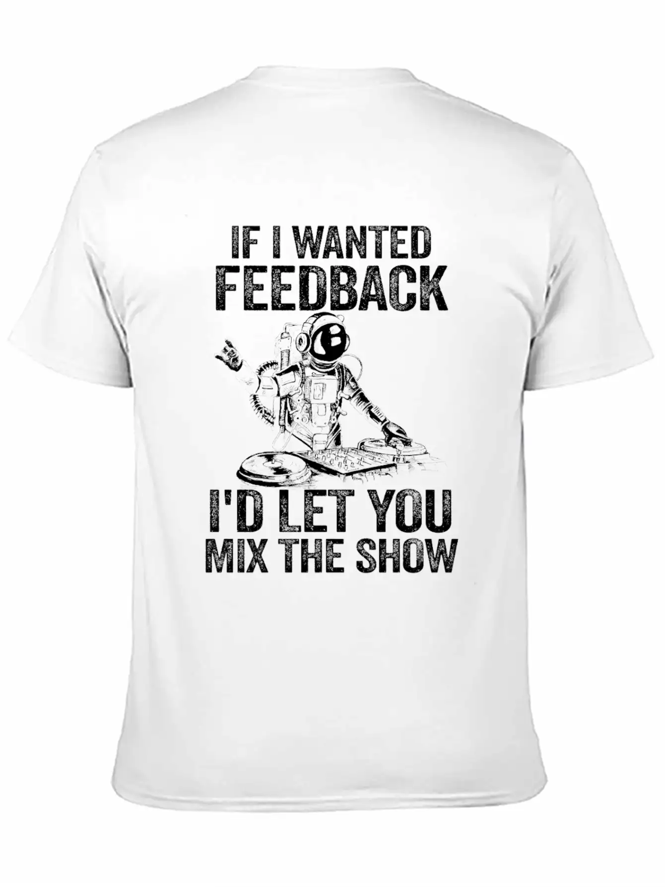 If I Wanted Feedback Sound Engineer Timeless Short Sleeve Tee – Comfy And Minimalist Design