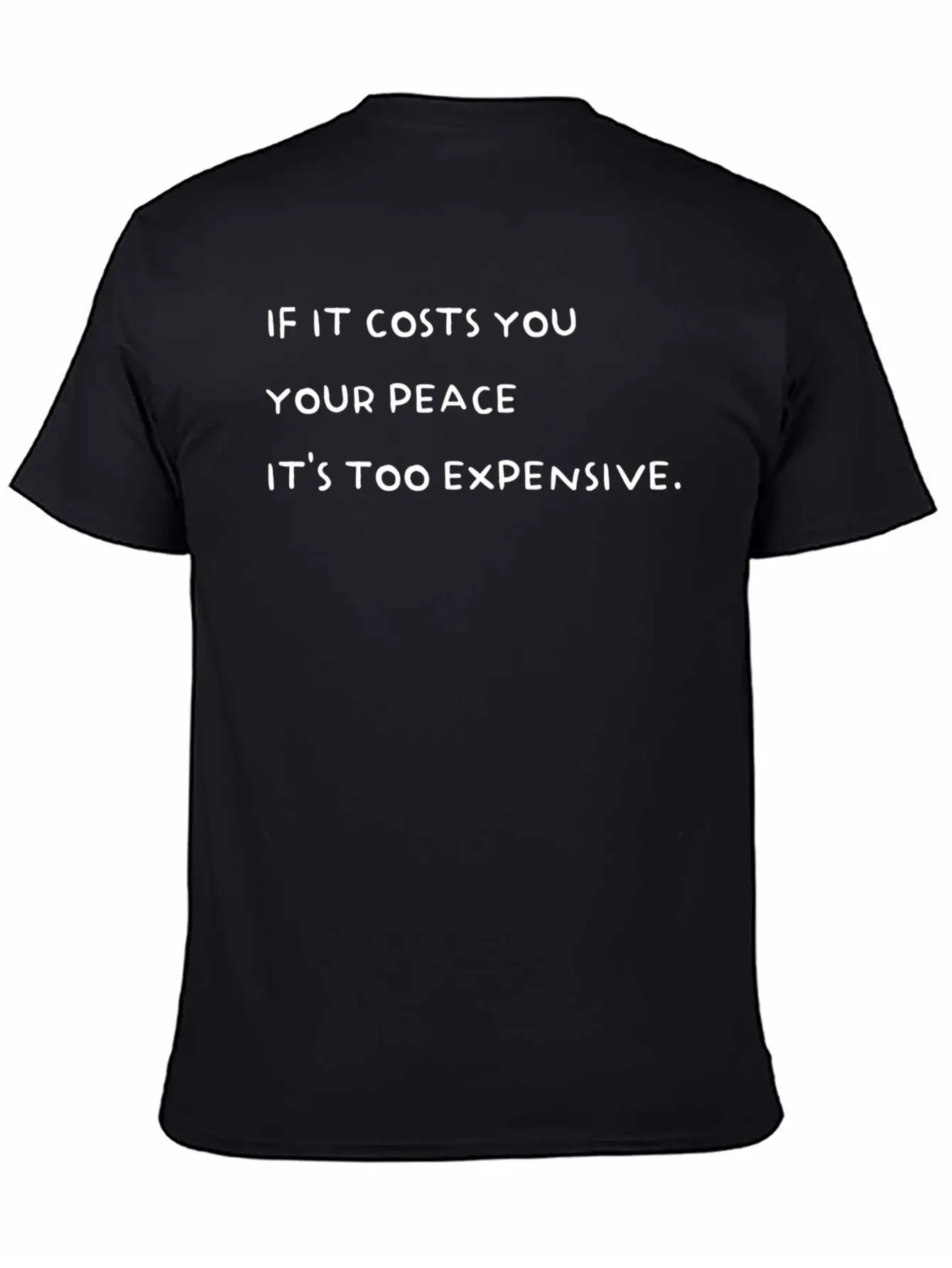 If It Costs You Your Peace It'S Too Expensive Stylish Everyday T-Shirt – Unisex Basic Cotton Tee