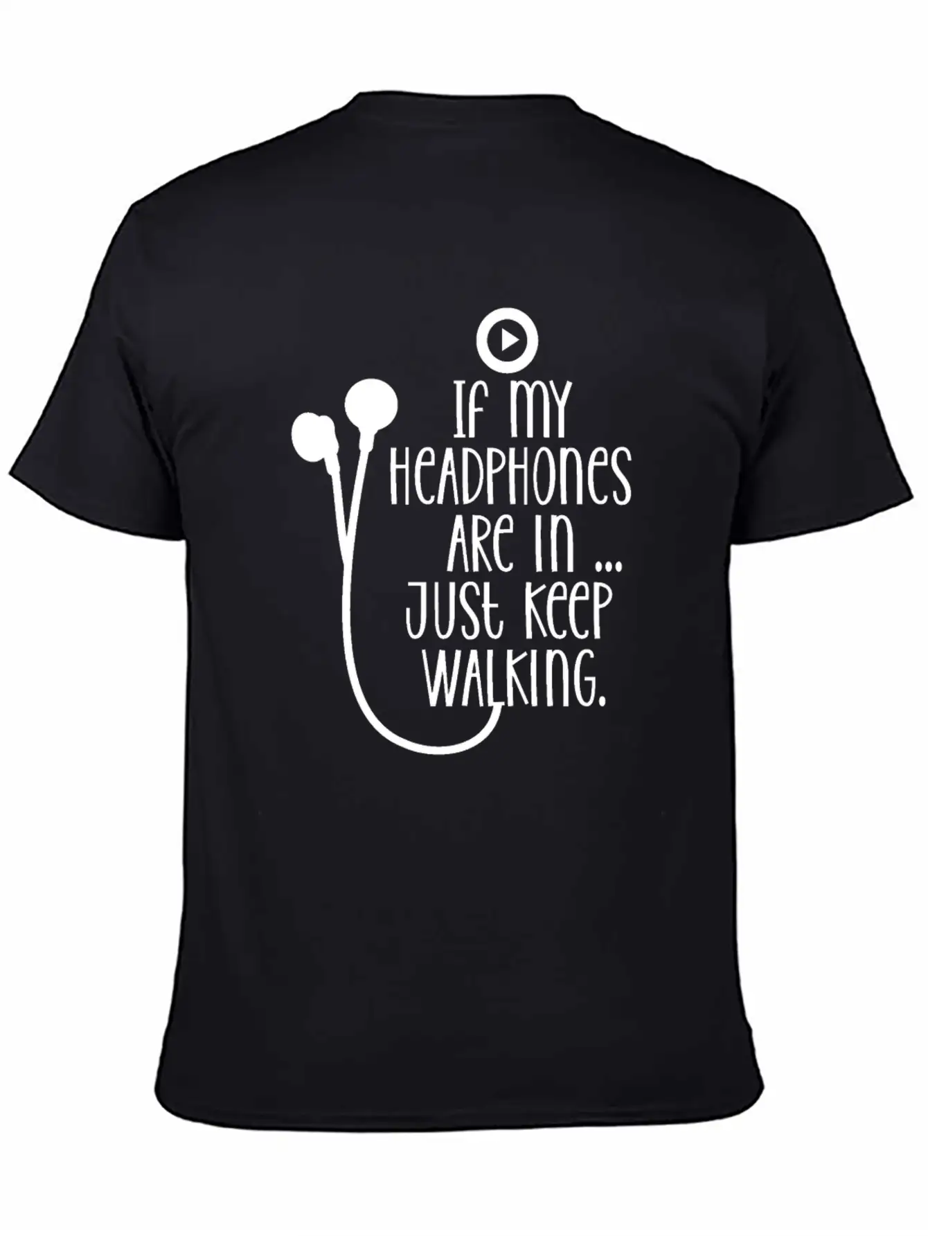 If My Headphones Are In Just Keep Walking Breathable Soft Cotton T-Shirt – Timeless Casual Look