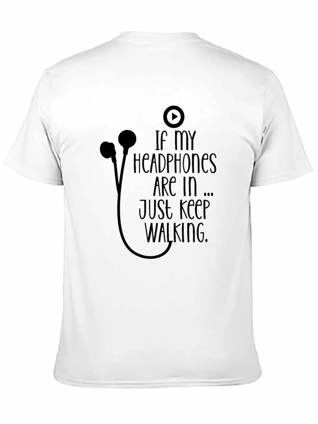 If My Headphones Are In Just Keep Walking Breathable Soft Cotton T-Shirt – Timeless Casual Look