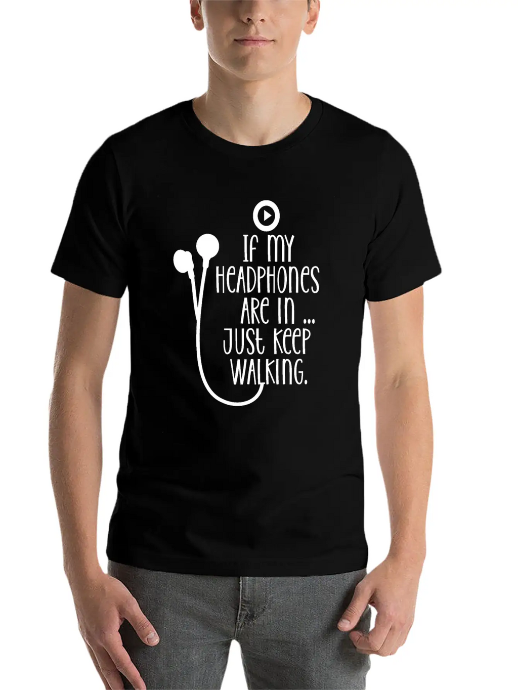 If My Headphones Are In Just Keep Walking Breathable Soft Cotton T-Shirt – Timeless Casual Look