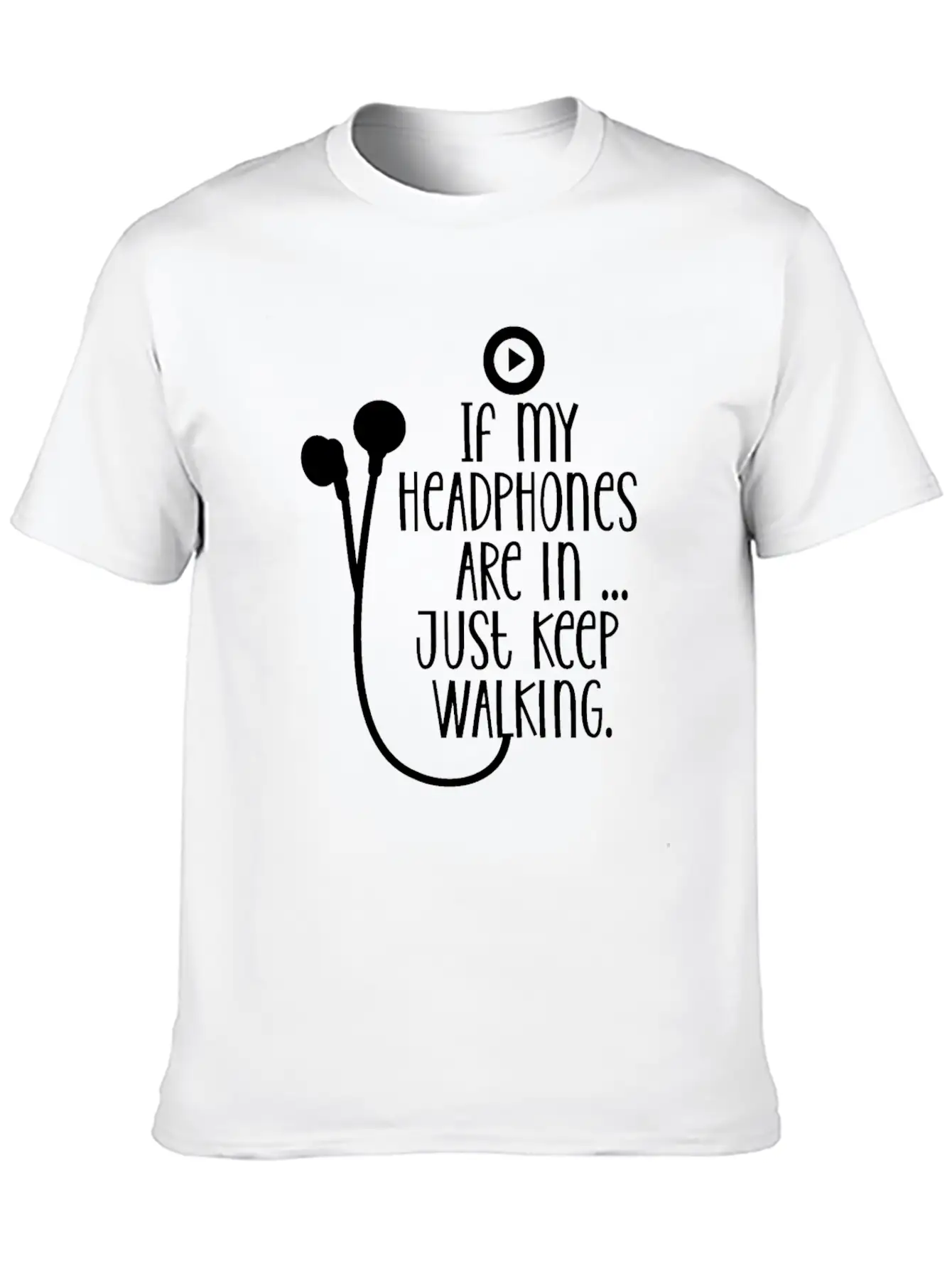 If My Headphones Are In Just Keep Walking Breathable Soft Cotton T-Shirt – Timeless Casual Look
