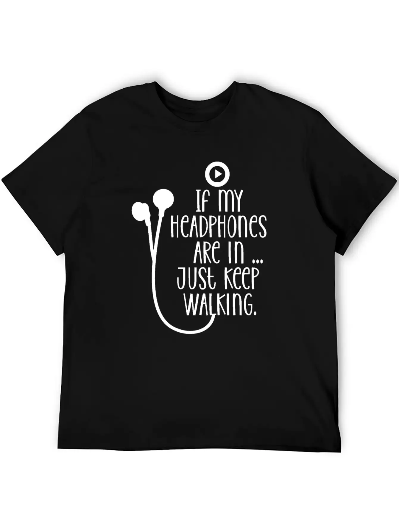 If My Headphones Are In Just Keep Walking Breathable Soft Cotton T-Shirt – Timeless Casual Look
