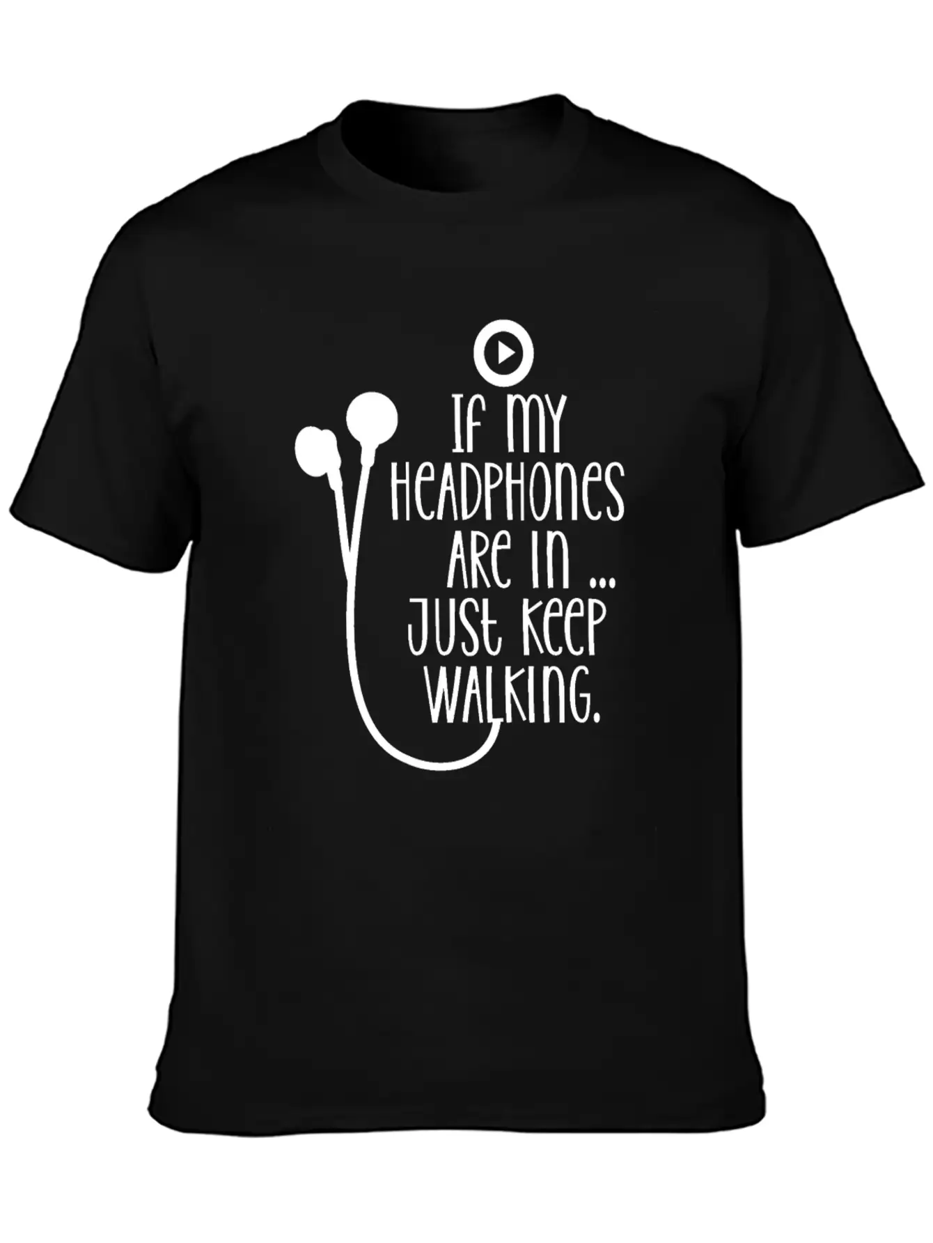 If My Headphones Are In Just Keep Walking Breathable Soft Cotton T-Shirt – Timeless Casual Look
