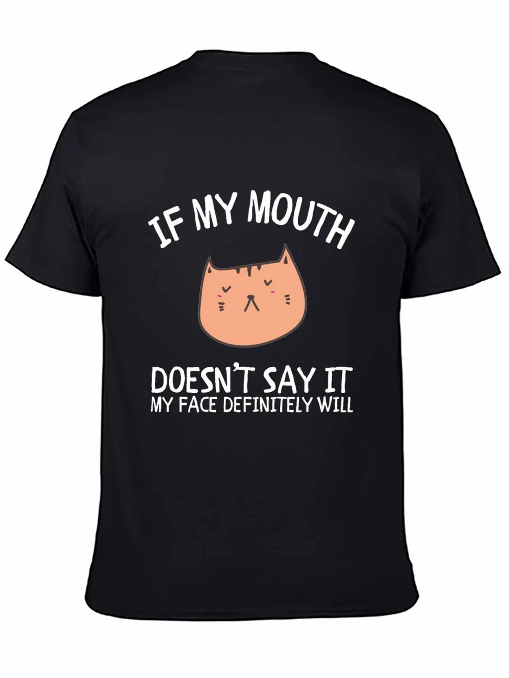 If My Mouth Doesn't Say It My Face Definitely Will Classic Cotton Tee – Unisex Comfort For Any Season