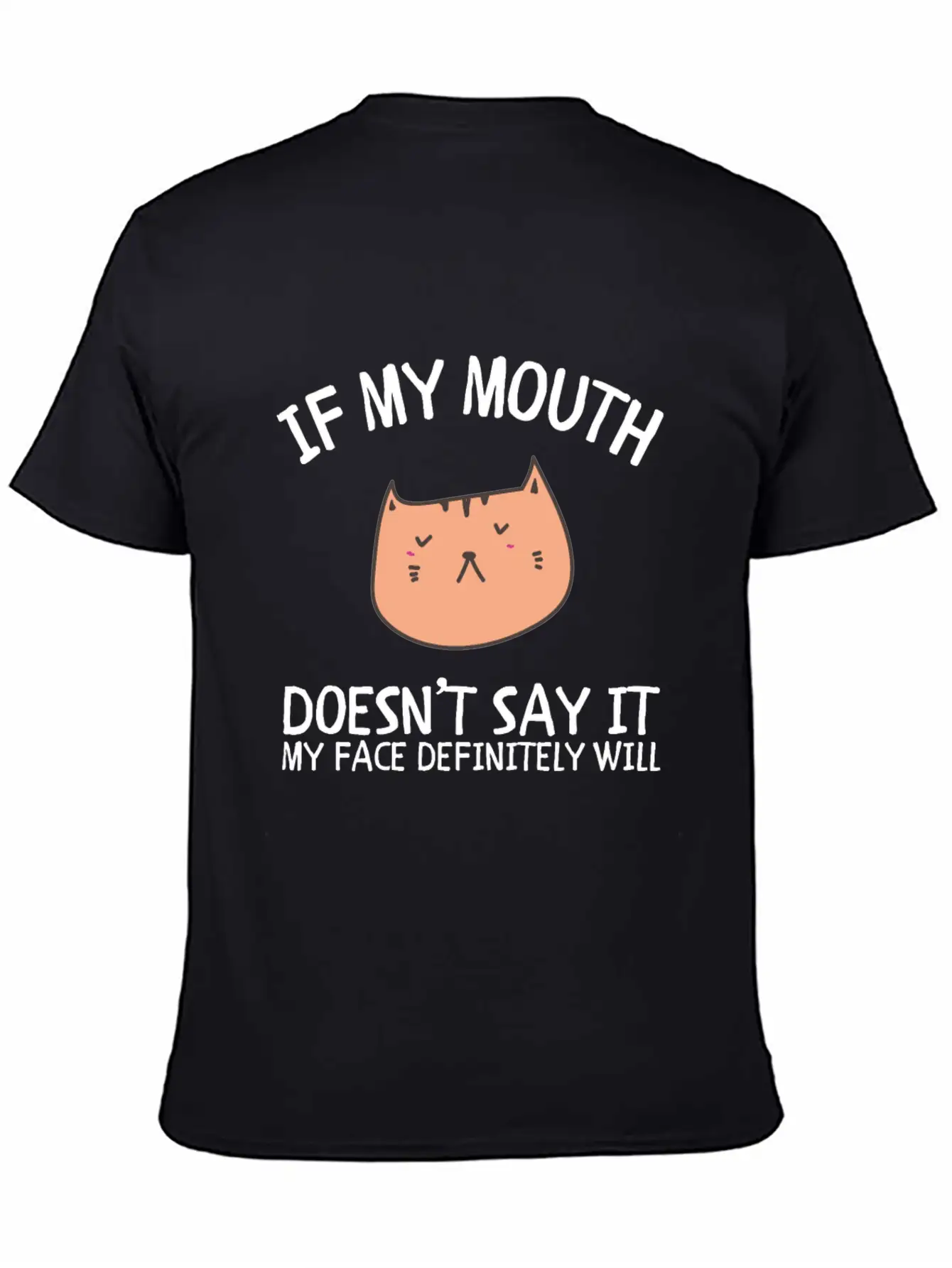 If My Mouth Doesn't Say It My Face Definitely Will Classic Cotton Tee – Unisex Comfort For Any Season