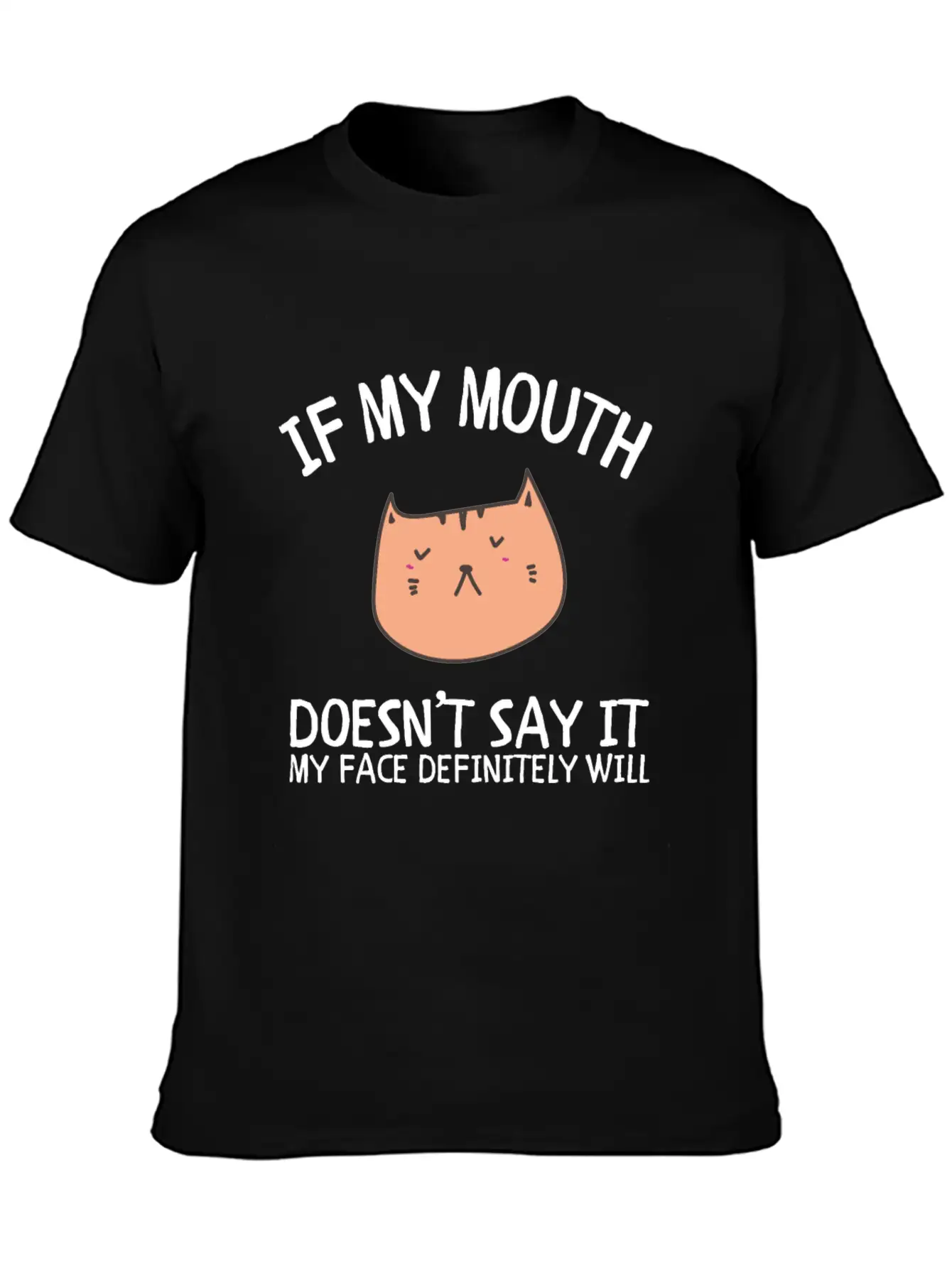 If My Mouth Doesn't Say It My Face Definitely Will Classic Cotton Tee – Unisex Comfort For Any Season