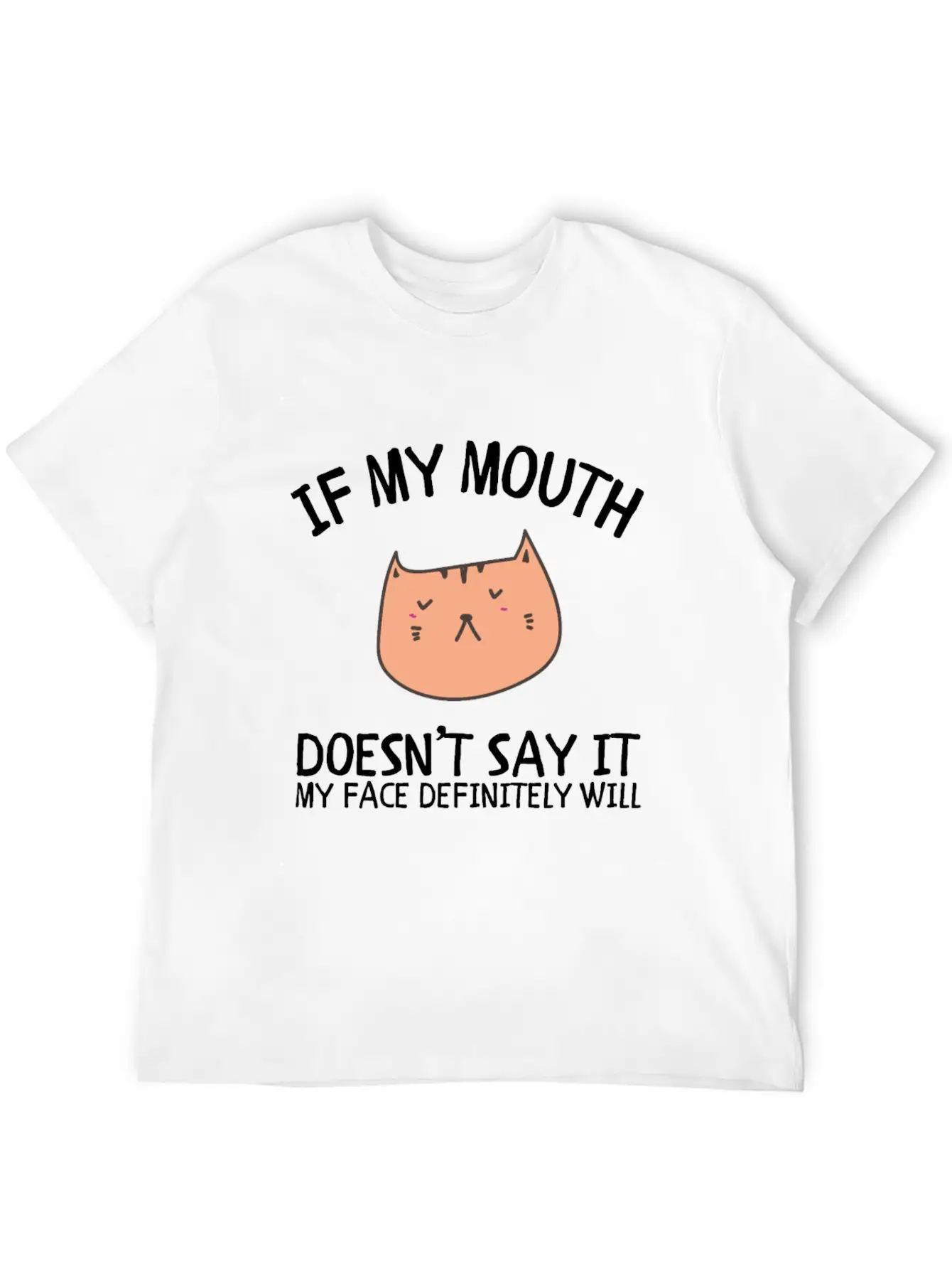 If My Mouth Doesn't Say It My Face Definitely Will Classic Cotton Tee – Unisex Comfort For Any Season