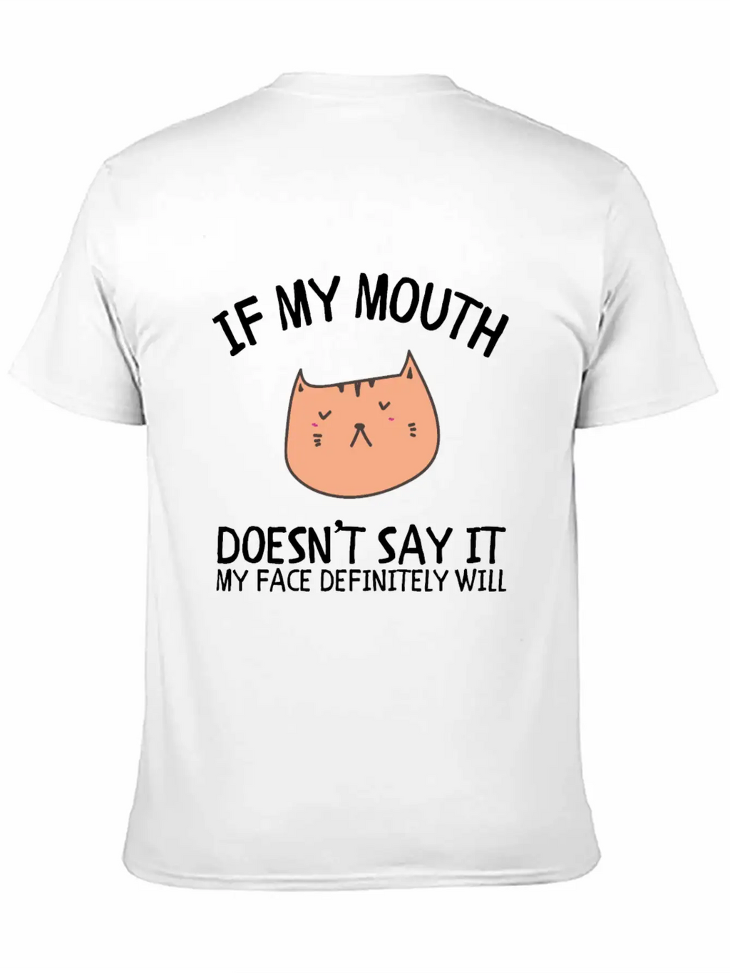 If My Mouth Doesn't Say It My Face Definitely Will Classic Cotton Tee – Unisex Comfort For Any Season