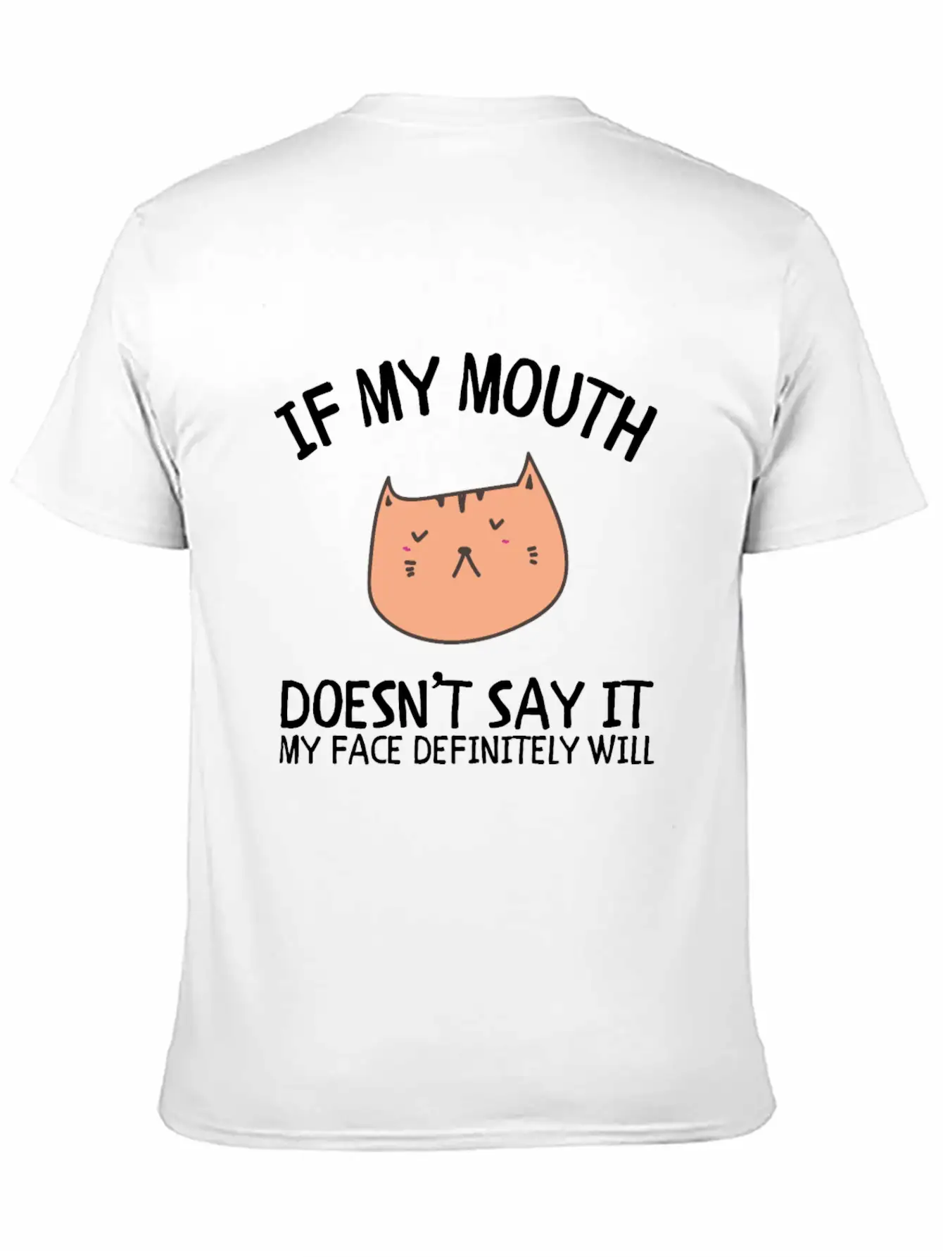 If My Mouth Doesn't Say It My Face Definitely Will Classic Cotton Tee – Unisex Comfort For Any Season