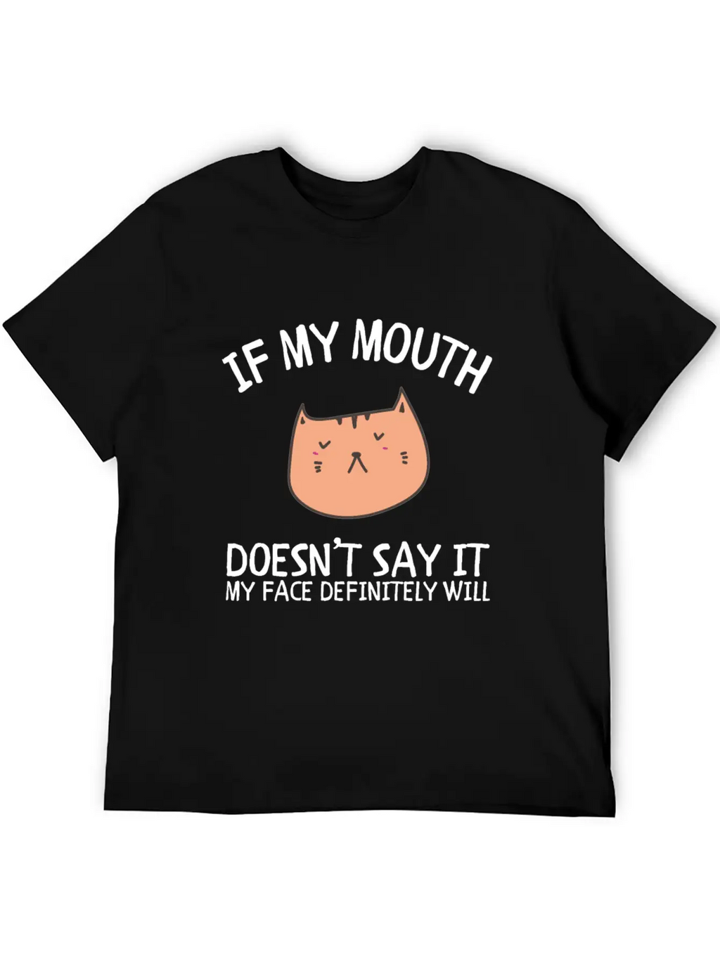 If My Mouth Doesn't Say It My Face Definitely Will Classic Cotton Tee – Unisex Comfort For Any Season