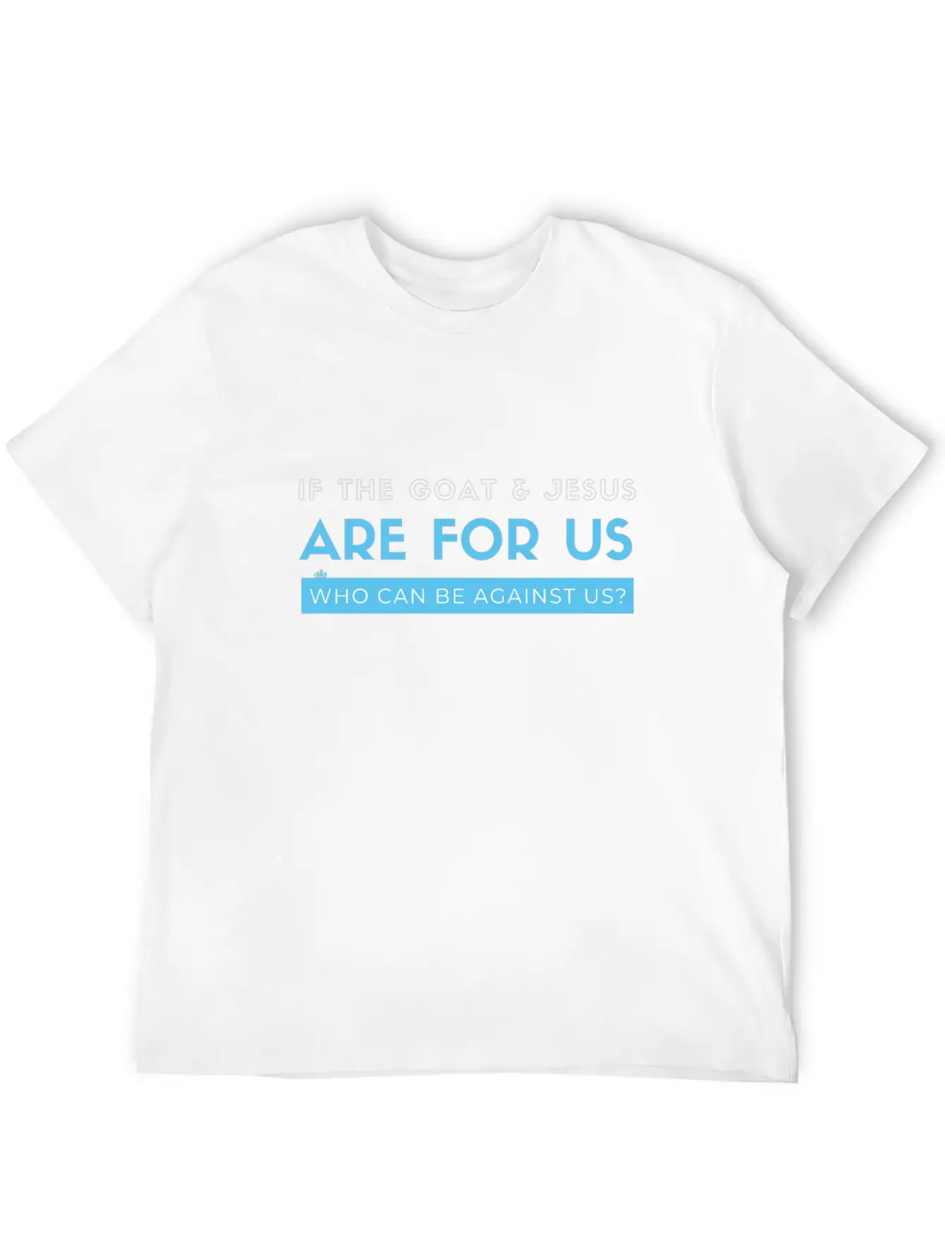 If The Goat And Jesus Are For Us, Who Can Be Again Essential Cotton Tee For Daily Outfits – Unisex Style
