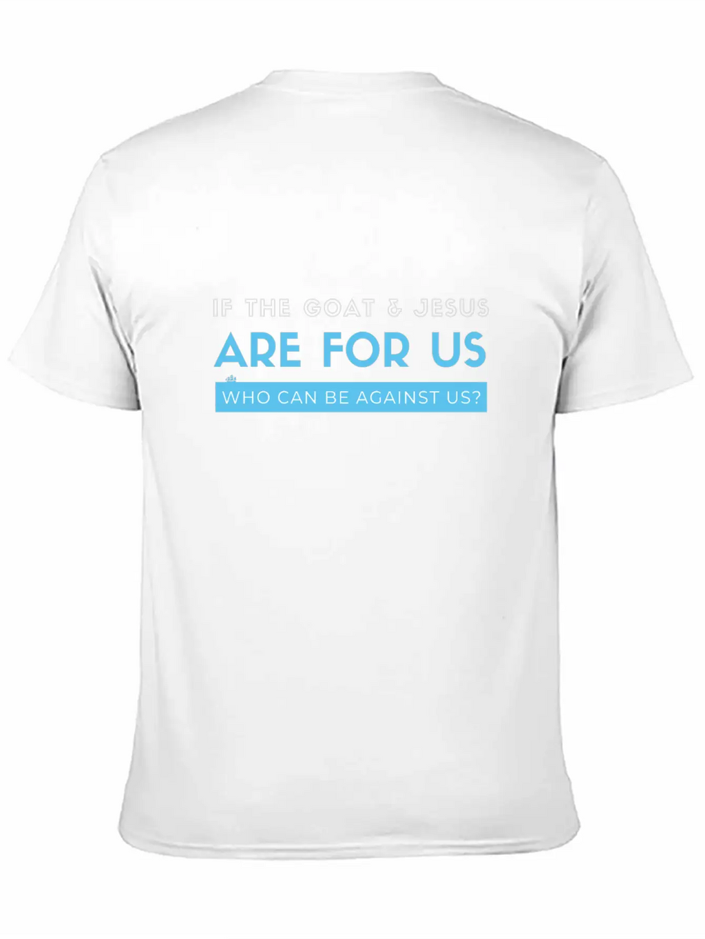 If The Goat And Jesus Are For Us, Who Can Be Again Essential Cotton Tee For Daily Outfits – Unisex Style