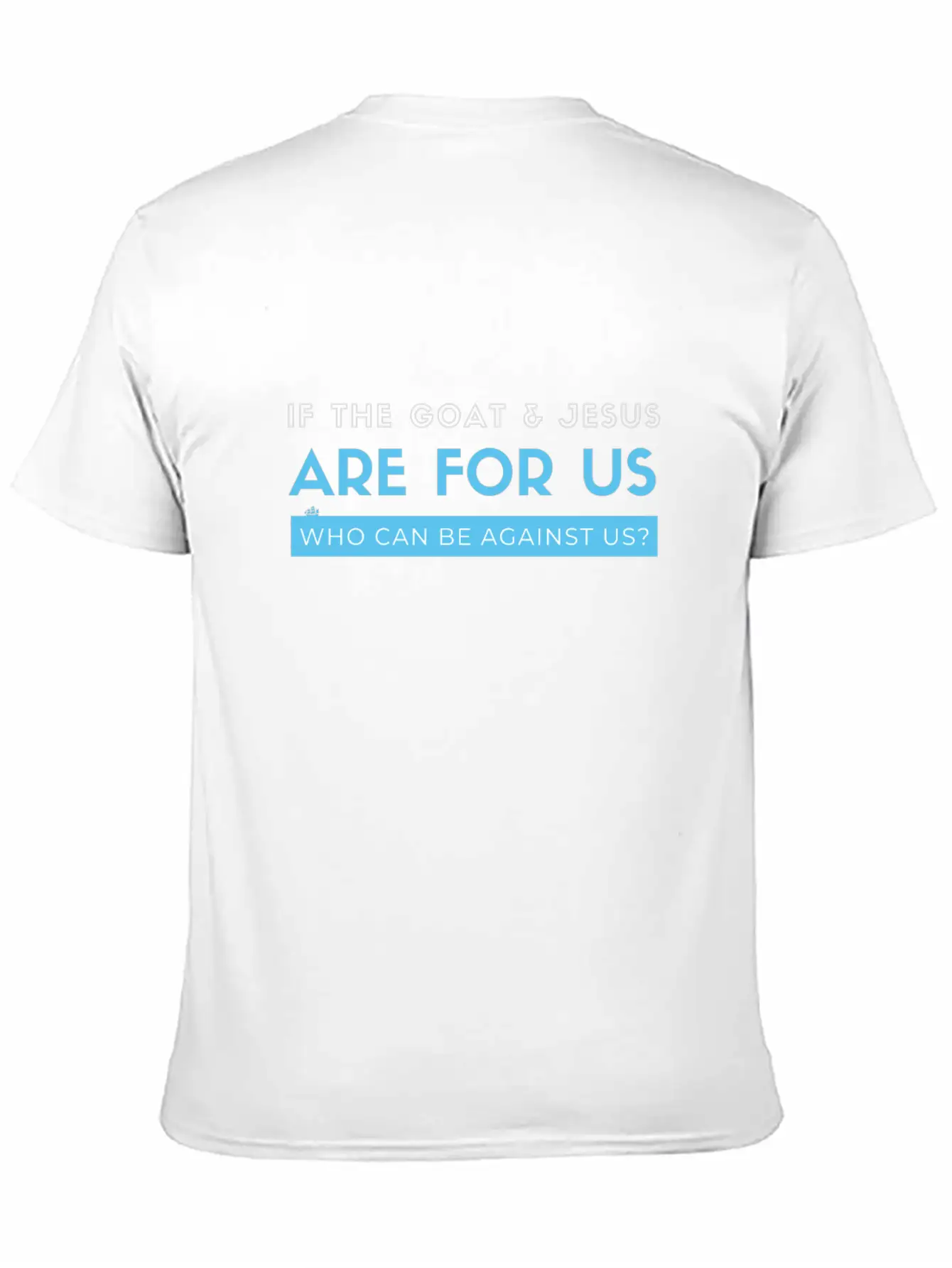If The Goat And Jesus Are For Us, Who Can Be Again Essential Cotton Tee For Daily Outfits – Unisex Style