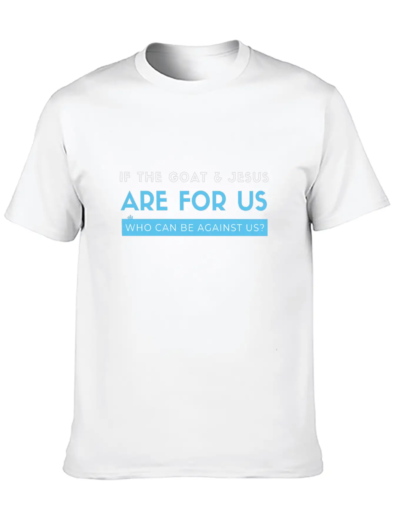 If The Goat And Jesus Are For Us, Who Can Be Again Essential Cotton Tee For Daily Outfits – Unisex Style
