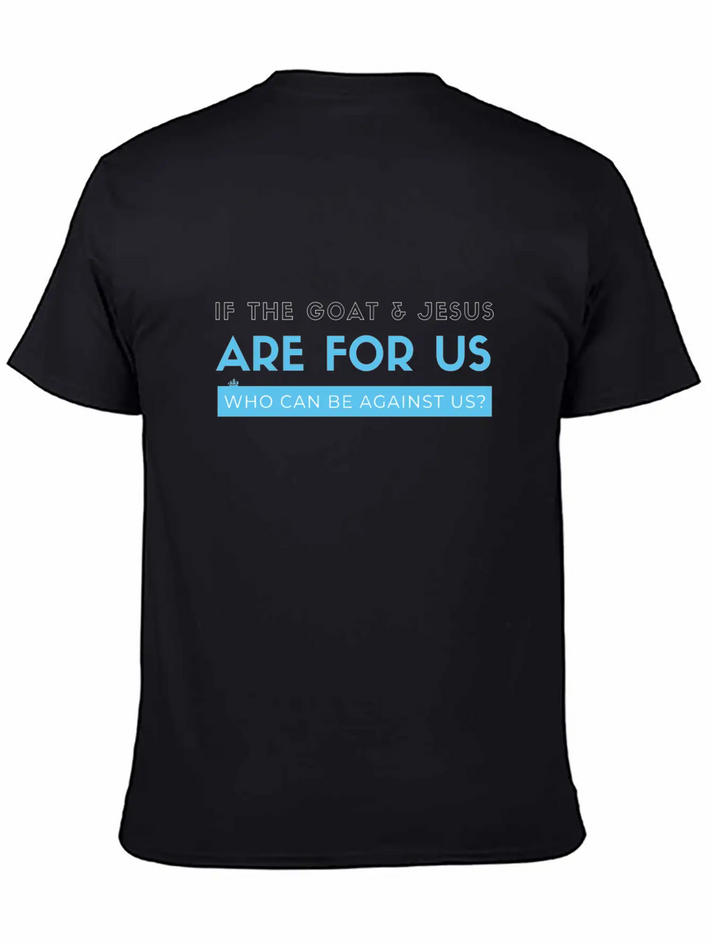 If The Goat And Jesus Are For Us, Who Can Be Again Essential Cotton Tee For Daily Outfits – Unisex Style