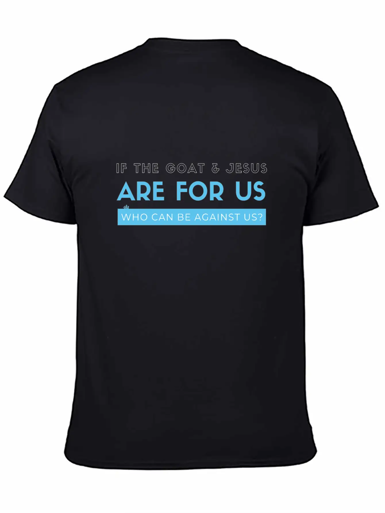If The Goat And Jesus Are For Us, Who Can Be Again Essential Cotton Tee For Daily Outfits – Unisex Style