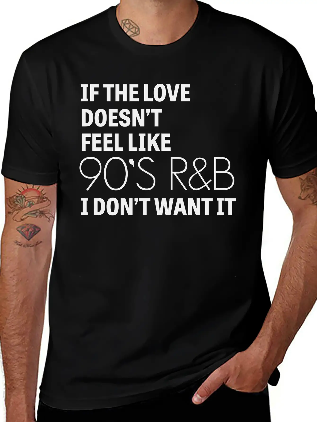 If The Love Doesn't Feel Like 90's R&B I Don't Relaxed Everyday Tee – Lightweight And Durable Cotton