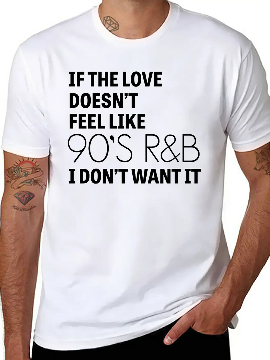If The Love Doesn't Feel Like 90's R&B I Don't Relaxed Everyday Tee – Lightweight And Durable Cotton