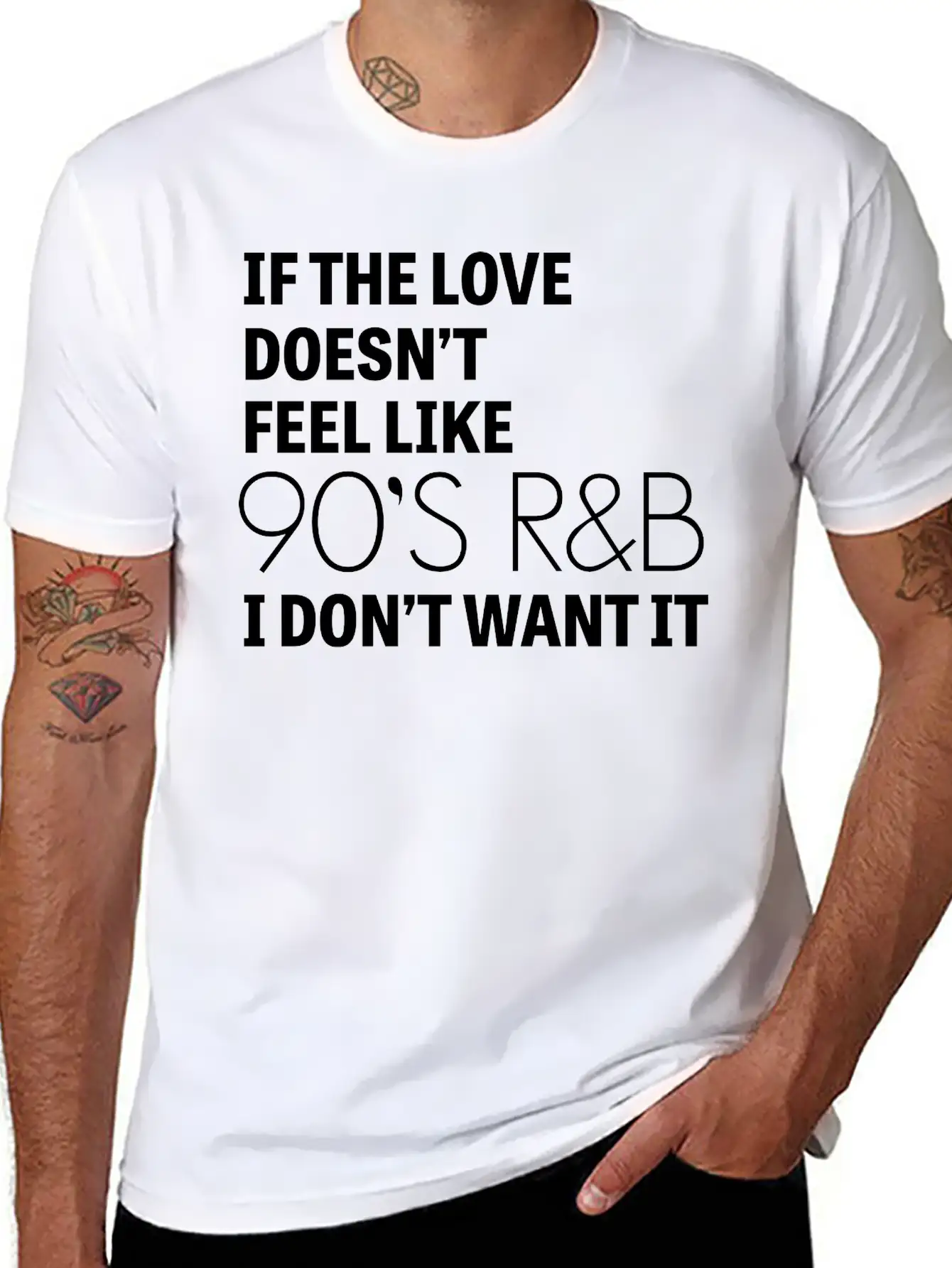 If The Love Doesn't Feel Like 90's R&B I Don't Relaxed Everyday Tee – Lightweight And Durable Cotton