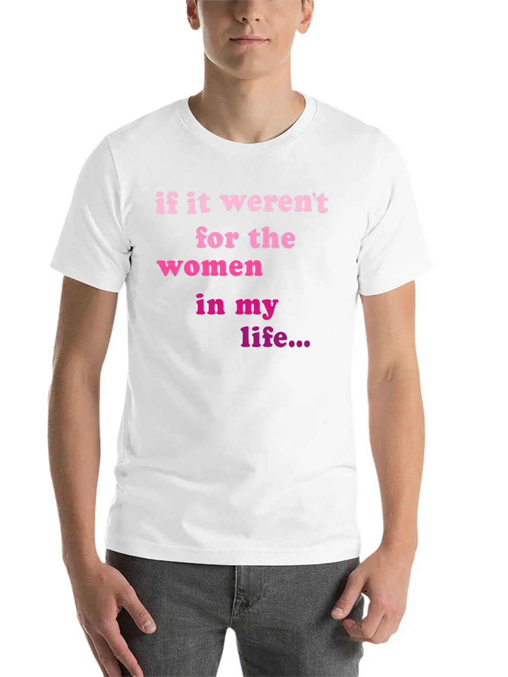 If Weren't Woman In My Life Breathable Soft Cotton T-Shirt – Timeless Casual Look
