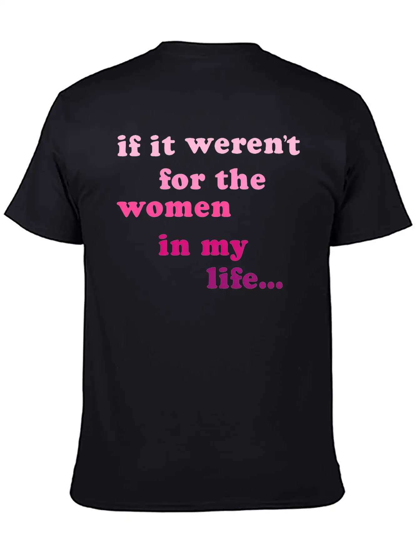 If Weren't Woman In My Life Breathable Soft Cotton T-Shirt – Timeless Casual Look