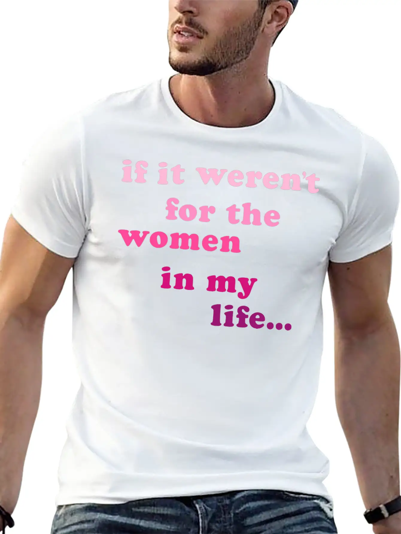 If Weren't Woman In My Life Breathable Soft Cotton T-Shirt – Timeless Casual Look