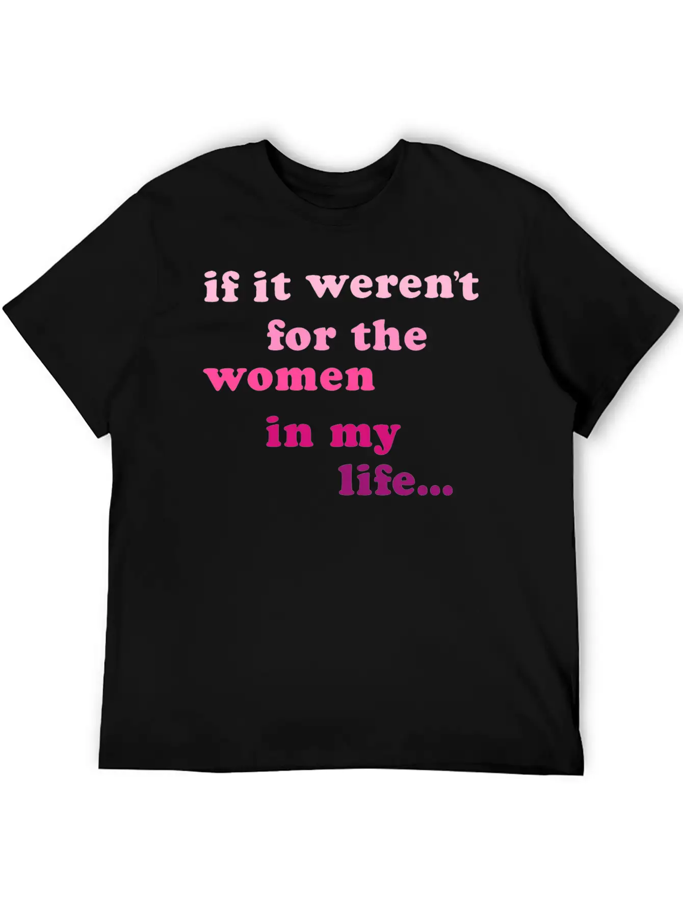 If Weren't Woman In My Life Breathable Soft Cotton T-Shirt – Timeless Casual Look