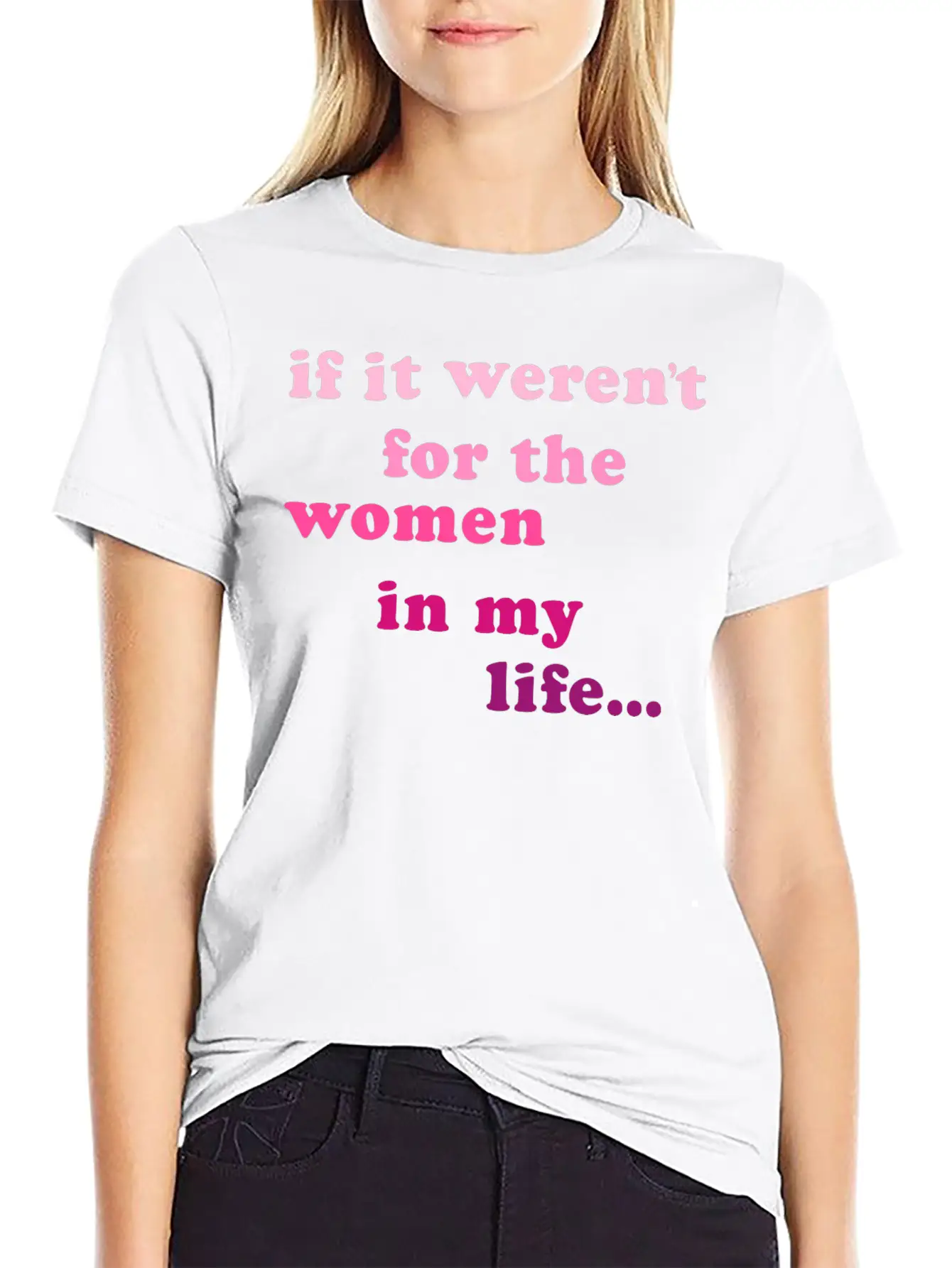 If Weren't Woman In My Life Breathable Soft Cotton T-Shirt – Timeless Casual Look