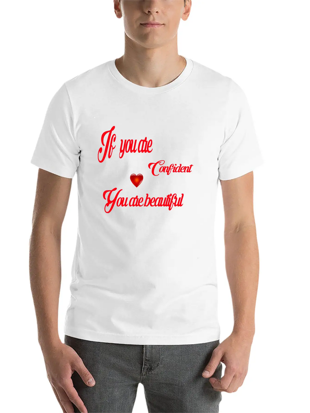 If You Are Confident You Are Beautiful Timeless Short Sleeve Tee – Comfy And Minimalist Design
