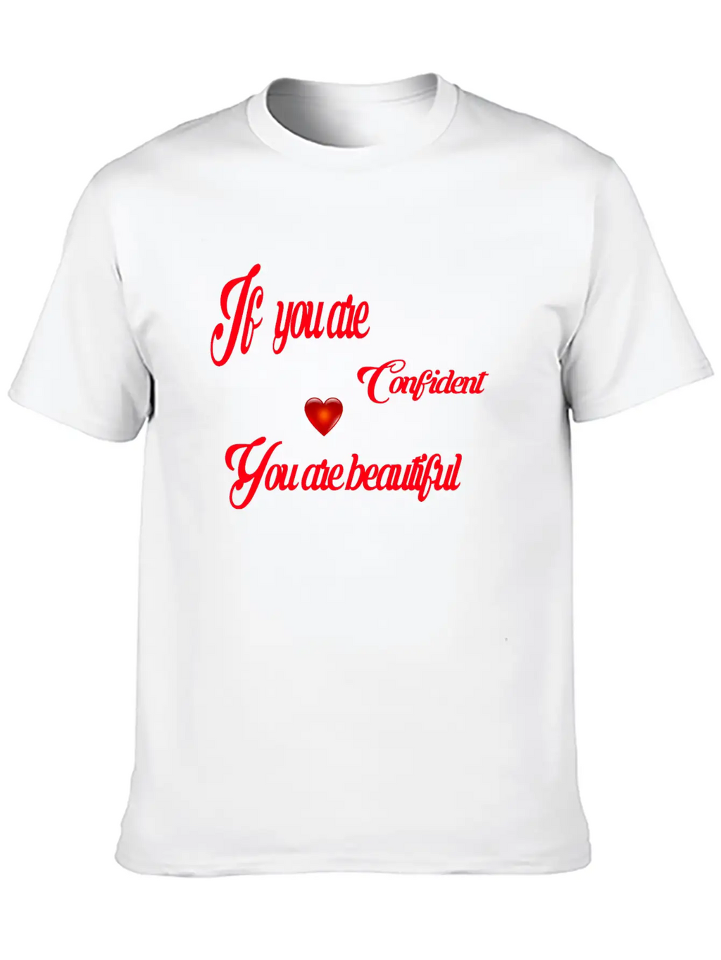 If You Are Confident You Are Beautiful Timeless Short Sleeve Tee – Comfy And Minimalist Design