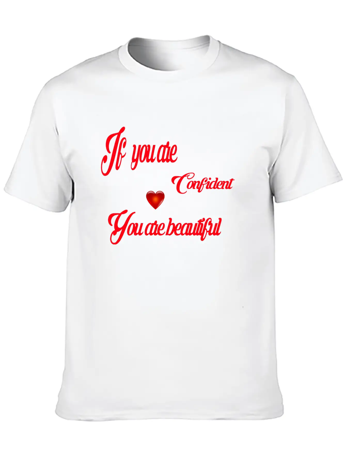 If You Are Confident You Are Beautiful Timeless Short Sleeve Tee – Comfy And Minimalist Design