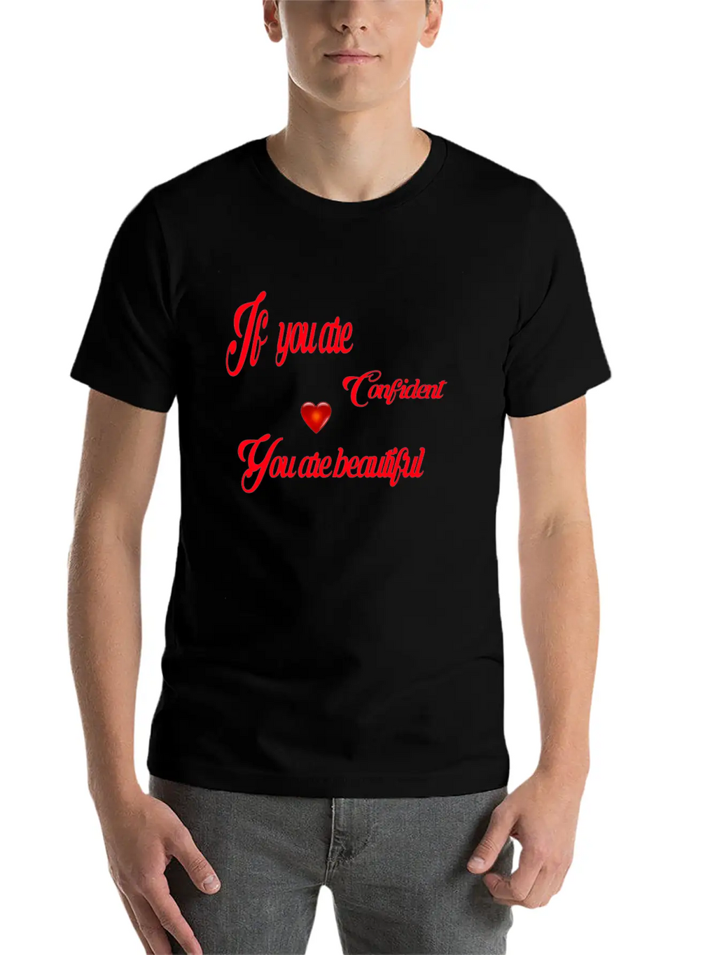 If You Are Confident You Are Beautiful Timeless Short Sleeve Tee – Comfy And Minimalist Design